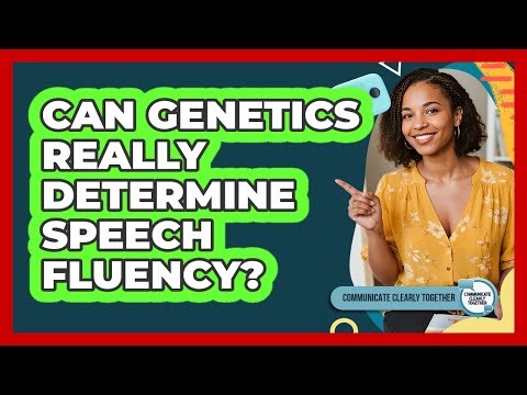 Can Genetics Really Determine Speech Fluency? - Communicate Clearly Together