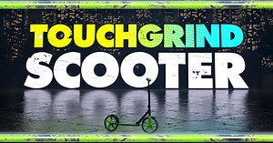 Touchgrind Scooter - è tempo di monopattini! - XANTARMOB