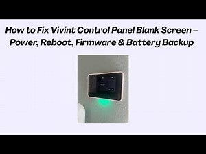 How to Fix Vivint Control Panel Blank Screen – Power, Reboot, Firmware & Battery Backup
