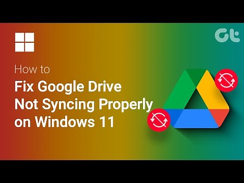 How To Fix Google Drive Not Syncing Properly on Windows 11 | Guiding Tech