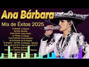 Ana Bárbara Mix de Éxitos 2025 💃 Lo Mejor de Ana Bárbara | Ana Bárbara Hits 2025