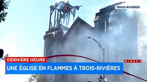 EN IMAGES | Incendie majeur d’une église à Trois-Rivières