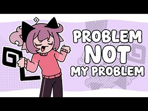 THATS JUST NOT MY PROBLEM HAHA!! [Animation meme]