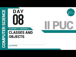 DAY 08 | COMPUTER SCIENCE | II PUC | CLASSES AND OBJECTS | L2