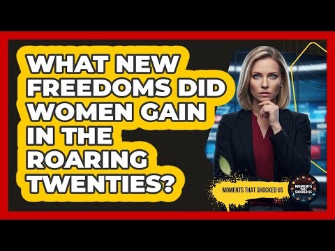 What New Freedoms Did Women Gain In The Roaring Twenties?