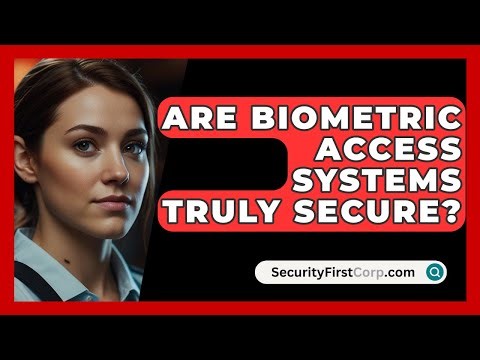 Are Biometric Access Systems Truly Secure? - SecurityFirstCorp.com