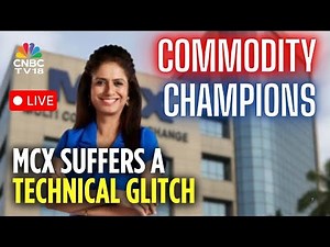 Commodity Champions LIVE | India's Largest Commodity Exchange MCX Goes Offline | N18L | CNBC TV18