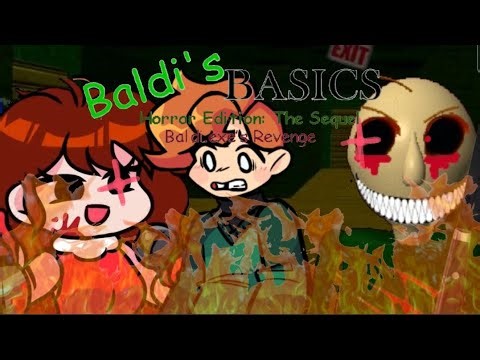 The fire really awaits?! (Baldi's basics horror edition The Sequel Baldi.exe's revenge)