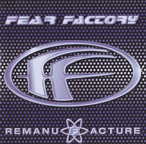 Fear Factory - Remanufacture (Cloning Technology)
