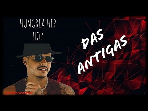 DAS ANTIGAS - HUNGRIA HIP HOP