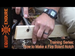 How to Make a Fire Board Notch by Equip 2 Endure