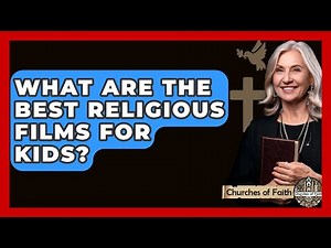 What Are The Best Religious Films For Kids? - Churches Of Faith