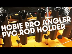 How to Build a PVC Rod Holder for the Hobie Pro Angler 14