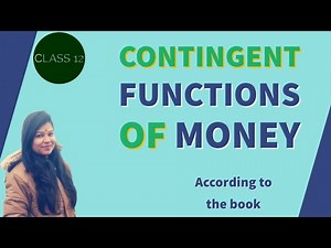 | Class 12 | Economics | Contingent functions of Money |