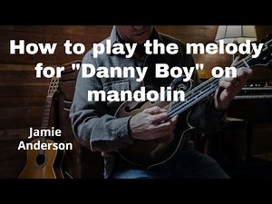 How to play Danny Boy melody on mandolin