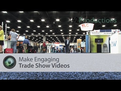 Trade Show Videos - How to engage your audience at your next Trade Show