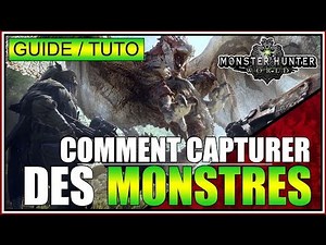 GUIDE/TUTO - TOUT SAVOIR SUR LA CAPTURE DE MONSTRE - MONSTER HUNTER WORLD - FR