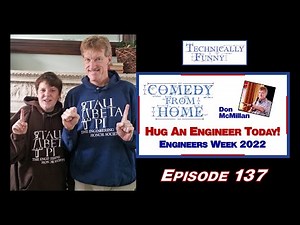 Hug an Engineer Today! (Engineers Week '22) - Comedy from Home (E137)