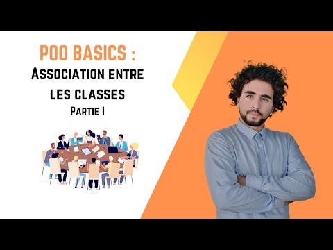 05 - Association entre les classes expliquée pour débutants (Partie I)