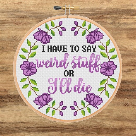 I Have to Say Weird Stuff or I’ll Die Cross Stitch Pattern, Funny Snarky Violet Floral Modern Sarcastic Subversive - PDF Download - Etsy