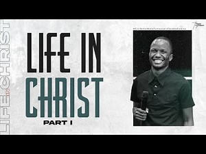 Life in Christ | Part I |Pastor Tony Osborn | 7th Aug 2025