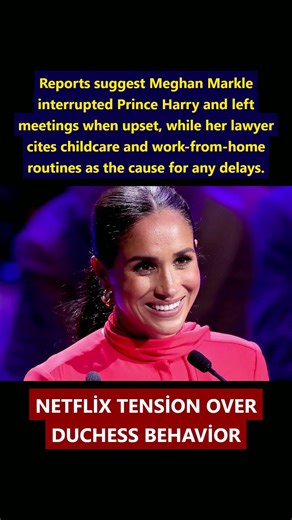 Meghan Markle faces allegations of unprofessional behavior during high-level Netflix talks