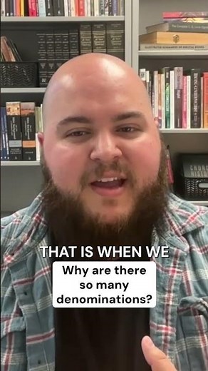 Why Are There So Many Christian Denominations?
