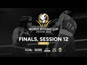 World Boxing Cup KAZAKHSTAN 2025 FINALS (Day 7, Session 12)