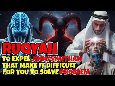 The Strongest Ruqyah for Jinn Possession and Removing Satanic Influence