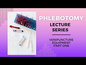 Venipuncture Equipment Part 1-Phlebotomy Lecture Series