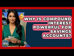 Why Is Compound Interest Powerful For Savings Accounts? - Ask Your Bank Teller