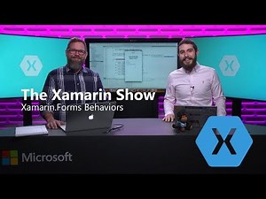 Extending Xamarin.Forms with Behaviors | The Xamarin Show