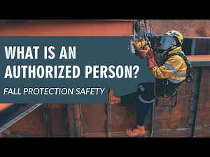 What's an Authorized Person? Fall Protection Training: Construction Authorized Person | OSHA 2022