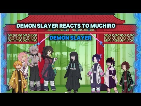 Demon slayer characters react to Muchiro