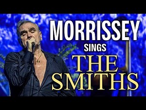 Every SMITHS song played by MORRISSEY (SOLO CAREER)