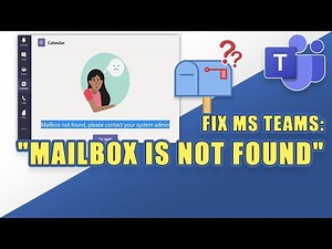 FIX Teams Error: "Mailbox is not found. Please contact your system admin"