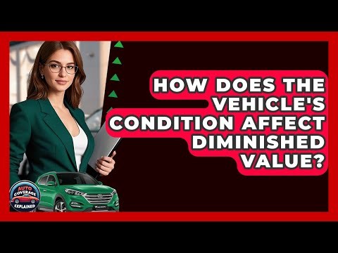 How Does The Vehicle's Condition Affect Diminished Value? - Auto Coverage Explained