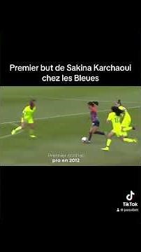 Qui est Sakina Karchaoui? #karchaoui #bleues #goal