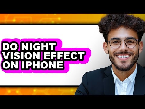 How to Do Night Vision Effect on Iphone - Easy Guide