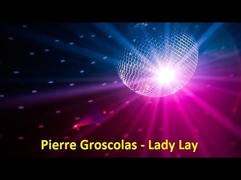 Pierre Groscolas - Lady Lay (Lyrics)
