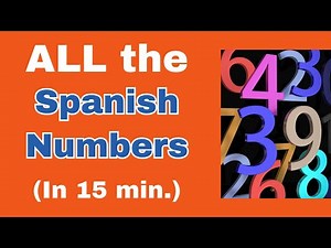 Learn All the Spanish Numbers in 15 minutes (+ How to Practice)