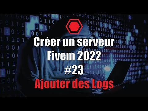 Comment ajouter des Logs sur son serveur FiveM 2022