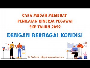 TUTORIAL cara membuat Penilaian Kinerja Pegawai / SKP Tahun 2022 DENGAN BERBAGAI KONDISI