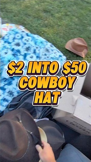 Turning $2 into $50 with a Stetson!
