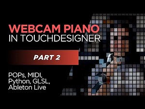Webcam Piano | Part 2: Touchdesigner, MIDI, Ableton Live