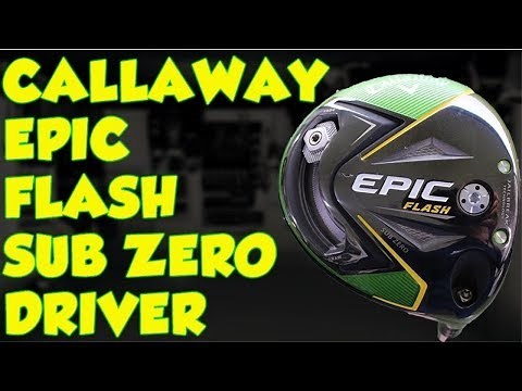 CALLAWAY EPIC FLASH SUB ZERO DRIVER REVIEW