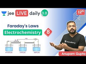 JEE: Electrochemistry L8 | Faraday's Laws | Unacademy JEE | JEE Chemistry | Anupam Gupta