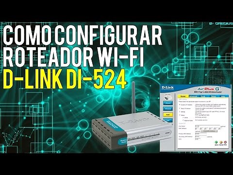 Como configurar o roteador Wi-Fi D-Link DI-524