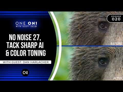 One ON1 with Scott Kelby Ep. 20: No Noise 27, Tack Sharp AI & Color Toning