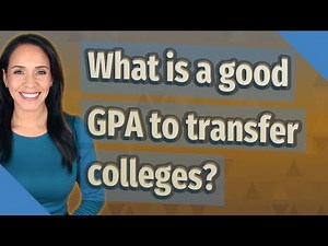 What is a good GPA to transfer colleges?